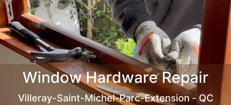  Window Hardware Repair Villeray-Saint-Michel-Parc-Extension - QC