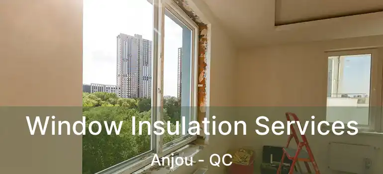  Window Insulation Services Anjou - QC