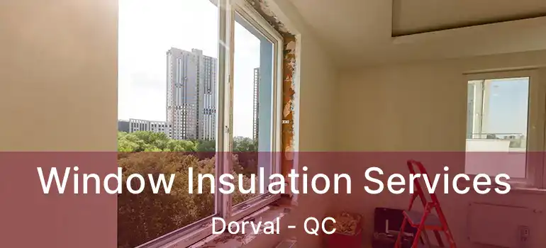  Window Insulation Services Dorval - QC