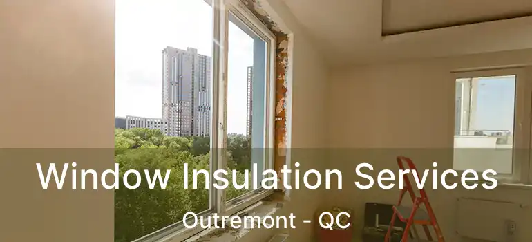  Window Insulation Services Outremont - QC