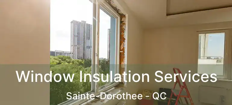  Window Insulation Services Sainte-Dorothee - QC