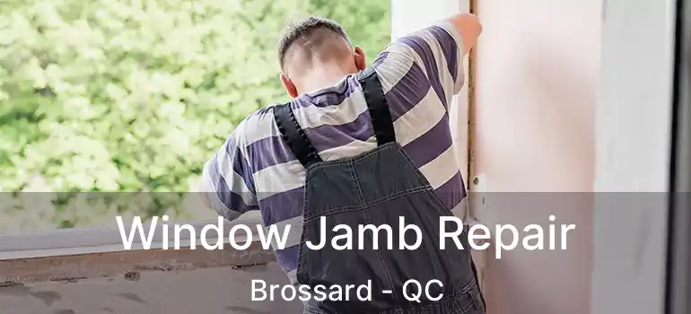  Window Jamb Repair Brossard - QC