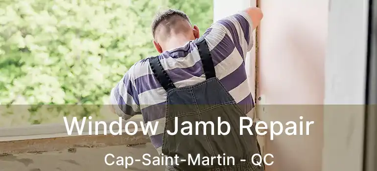  Window Jamb Repair Cap-Saint-Martin - QC