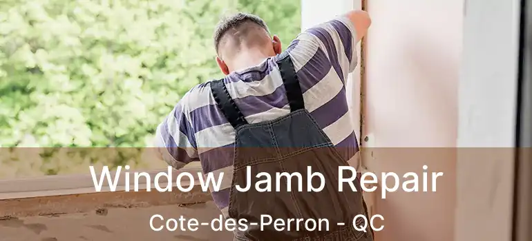  Window Jamb Repair Cote-des-Perron - QC