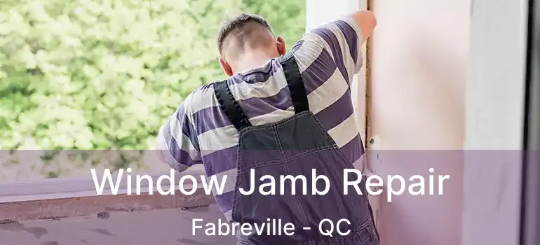  Window Jamb Repair Fabreville - QC