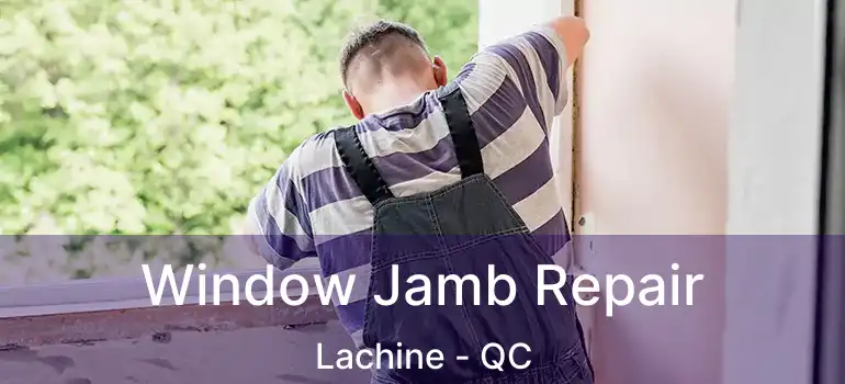  Window Jamb Repair Lachine - QC