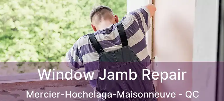  Window Jamb Repair Mercier-Hochelaga-Maisonneuve - QC