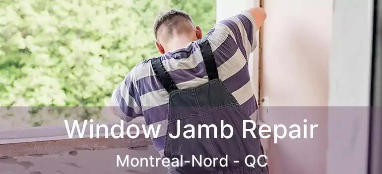  Window Jamb Repair Montreal-Nord - QC