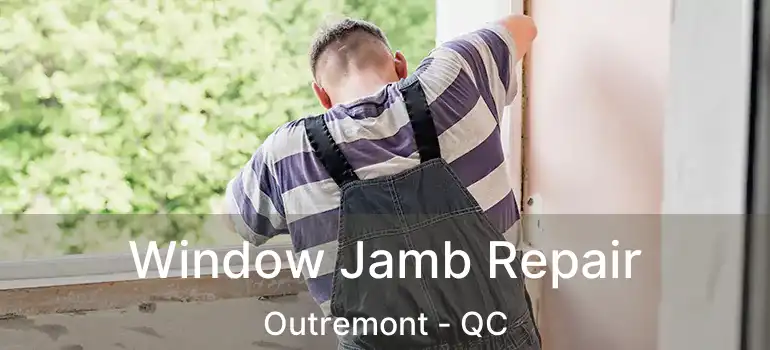  Window Jamb Repair Outremont - QC