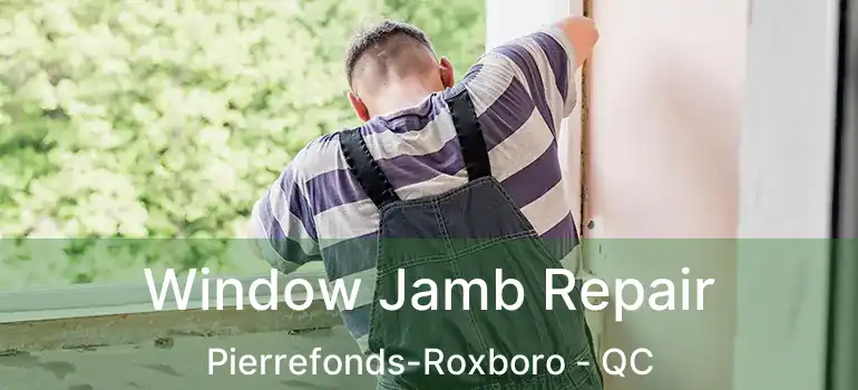  Window Jamb Repair Pierrefonds-Roxboro - QC