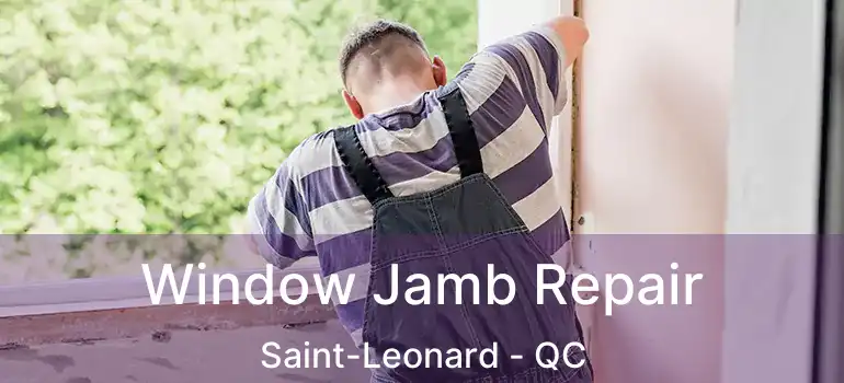  Window Jamb Repair Saint-Leonard - QC