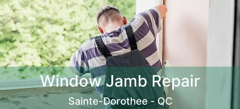  Window Jamb Repair Sainte-Dorothee - QC