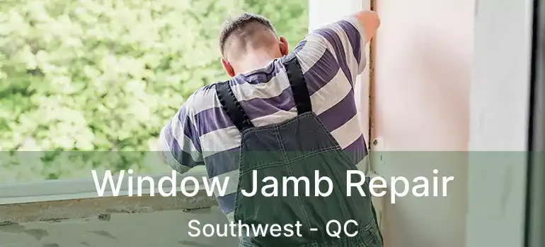  Window Jamb Repair Southwest - QC