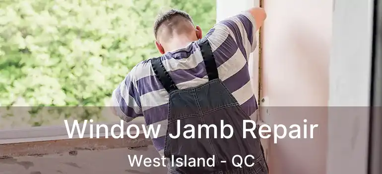  Window Jamb Repair West Island - QC
