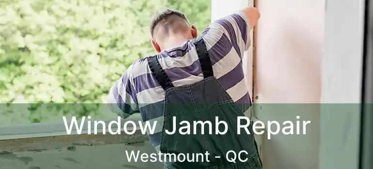  Window Jamb Repair Westmount - QC