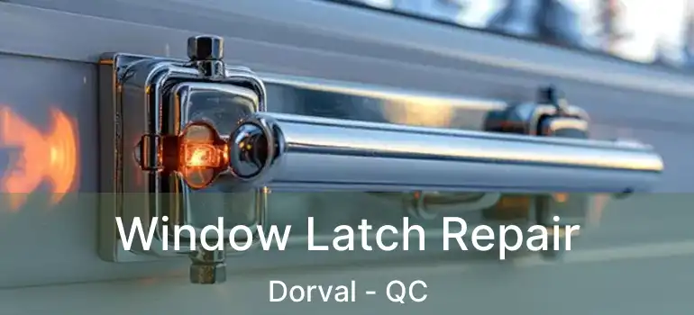  Window Latch Repair Dorval - QC