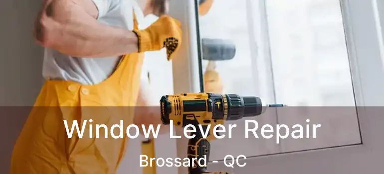  Window Lever Repair Brossard - QC