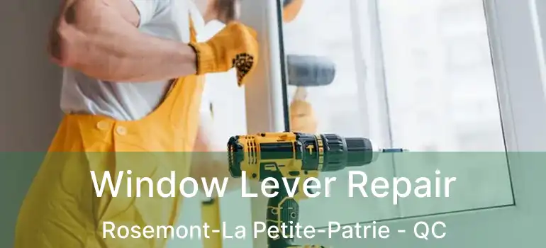  Window Lever Repair Rosemont-La Petite-Patrie - QC