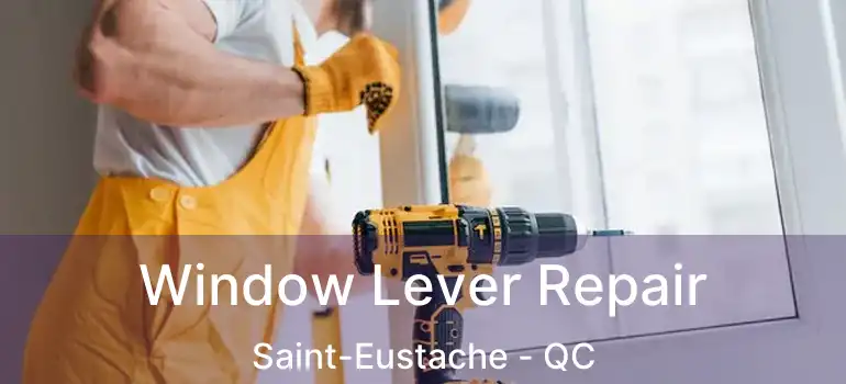  Window Lever Repair Saint-Eustache - QC