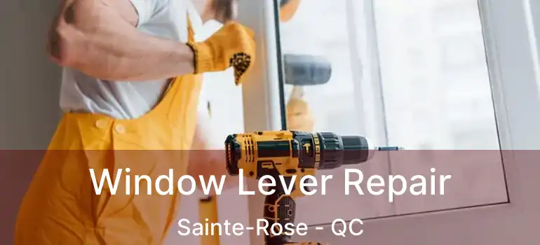  Window Lever Repair Sainte-Rose - QC