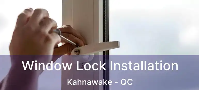  Window Lock Installation Kahnawake - QC
