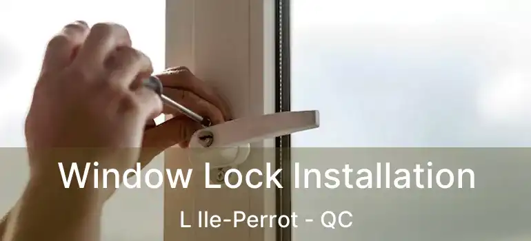  Window Lock Installation L Ile-Perrot - QC