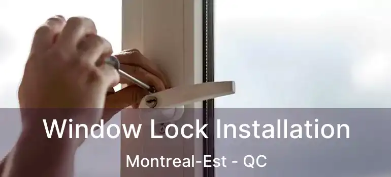  Window Lock Installation Montreal-Est - QC