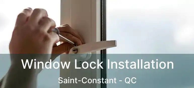  Window Lock Installation Saint-Constant - QC