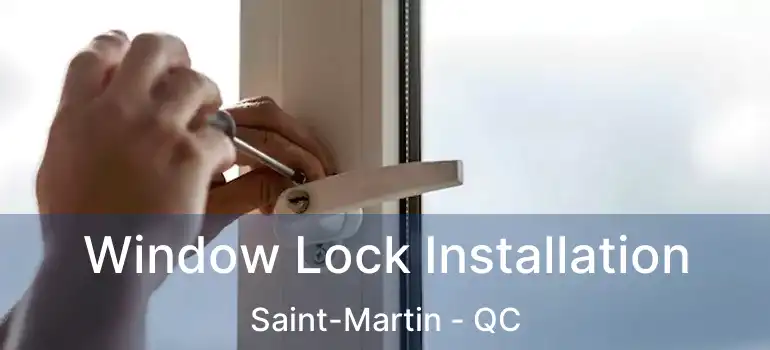  Window Lock Installation Saint-Martin - QC