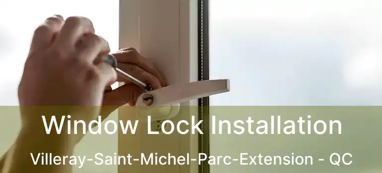  Window Lock Installation Villeray-Saint-Michel-Parc-Extension - QC
