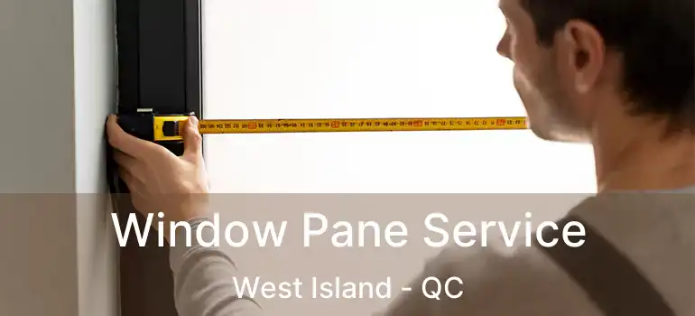  Window Pane Service West Island - QC