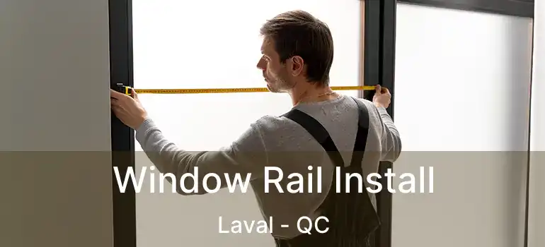  Window Rail Install Laval - QC