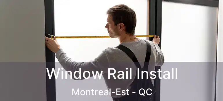  Window Rail Install Montreal-Est - QC