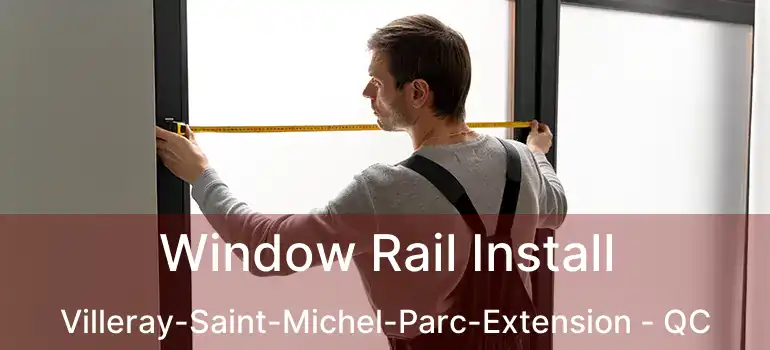  Window Rail Install Villeray-Saint-Michel-Parc-Extension - QC