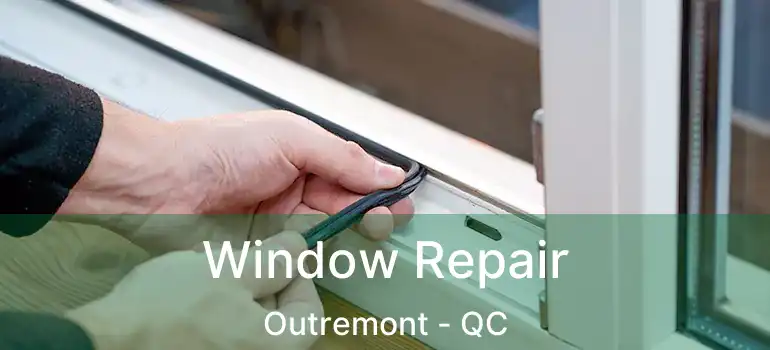  Window Repair Outremont - QC
