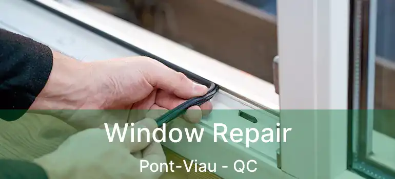  Window Repair Pont-Viau - QC