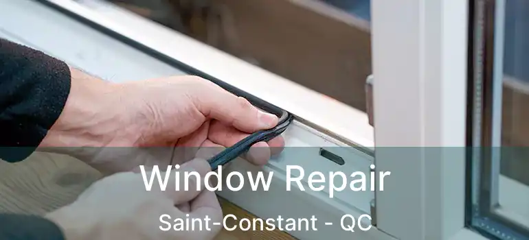  Window Repair Saint-Constant - QC