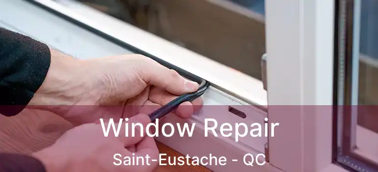  Window Repair Saint-Eustache - QC