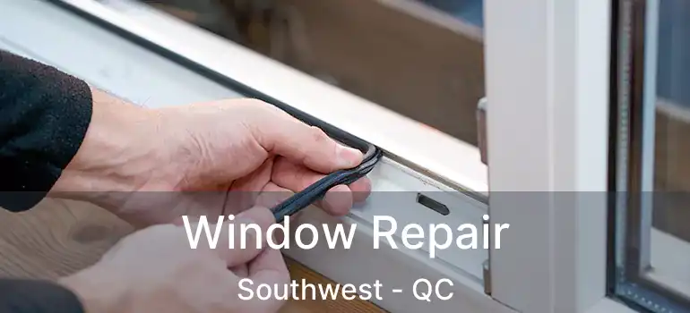  Window Repair Southwest - QC
