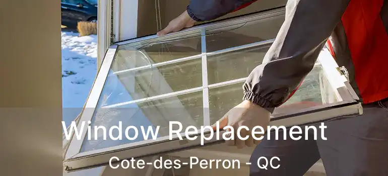 Window Replacement Cote-des-Perron - QC