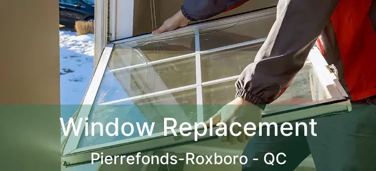  Window Replacement Pierrefonds-Roxboro - QC