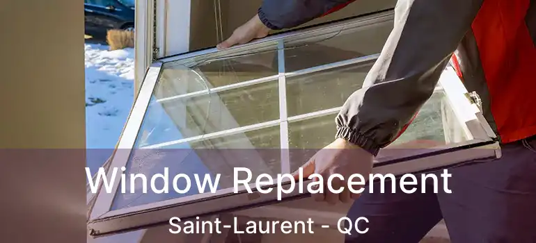  Window Replacement Saint-Laurent - QC