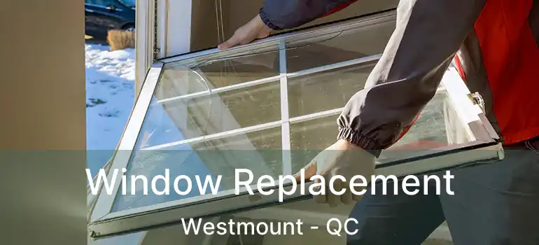  Window Replacement Westmount - QC