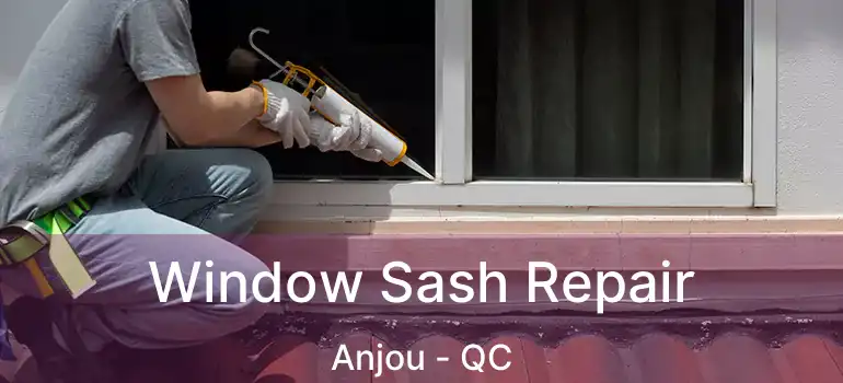  Window Sash Repair Anjou - QC