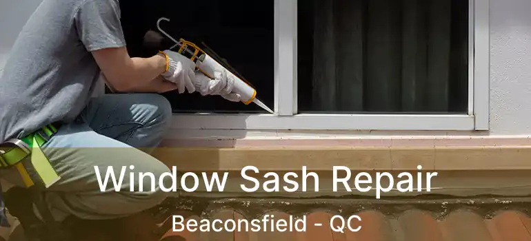  Window Sash Repair Beaconsfield - QC
