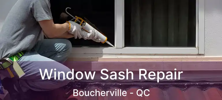 Window Sash Repair Boucherville - QC