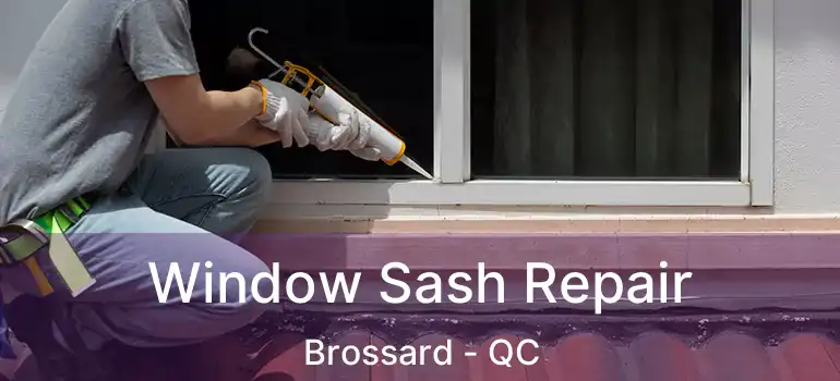  Window Sash Repair Brossard - QC