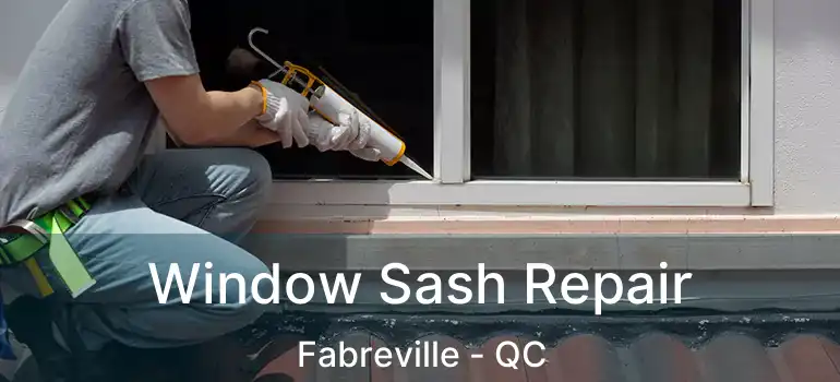  Window Sash Repair Fabreville - QC