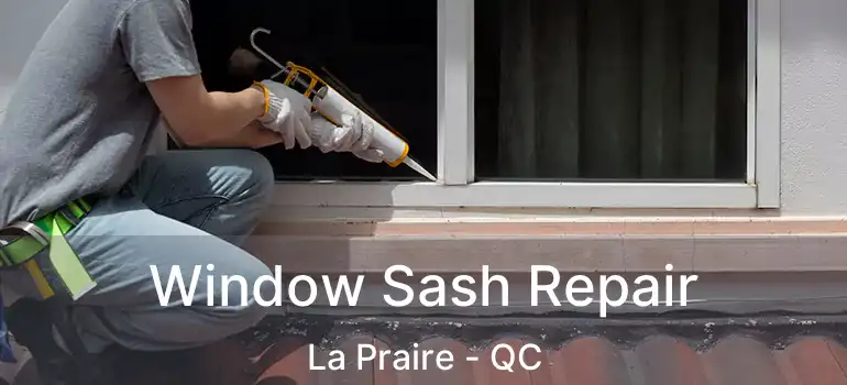  Window Sash Repair La Praire - QC
