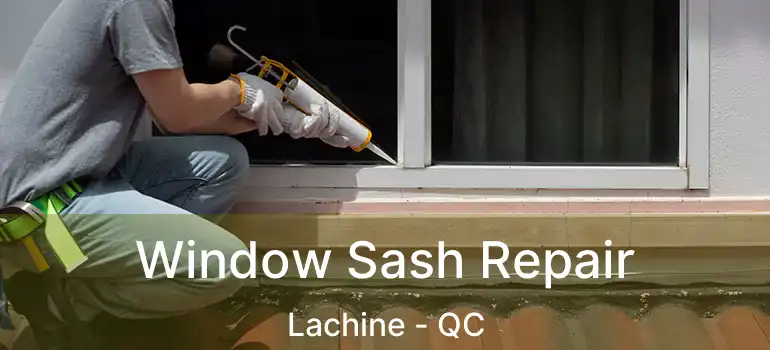  Window Sash Repair Lachine - QC